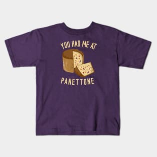 You Had Me At Panettone Kids T-Shirt